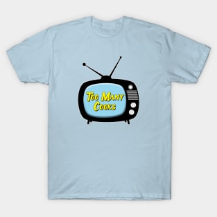 Too Many Cooks on TV T-Shirt